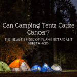Can Camping Tents Cause Cancer