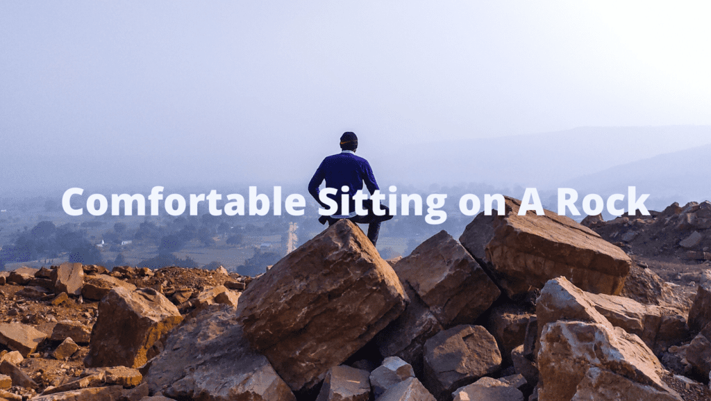 Comfortable Sitting on A Rock