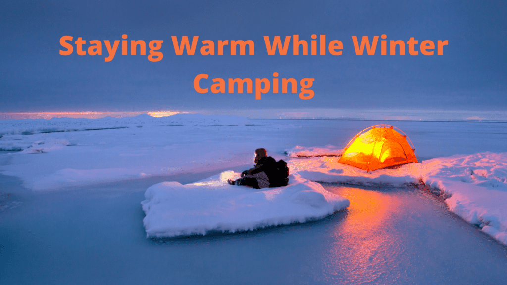 Staying Warm While Winter Camping