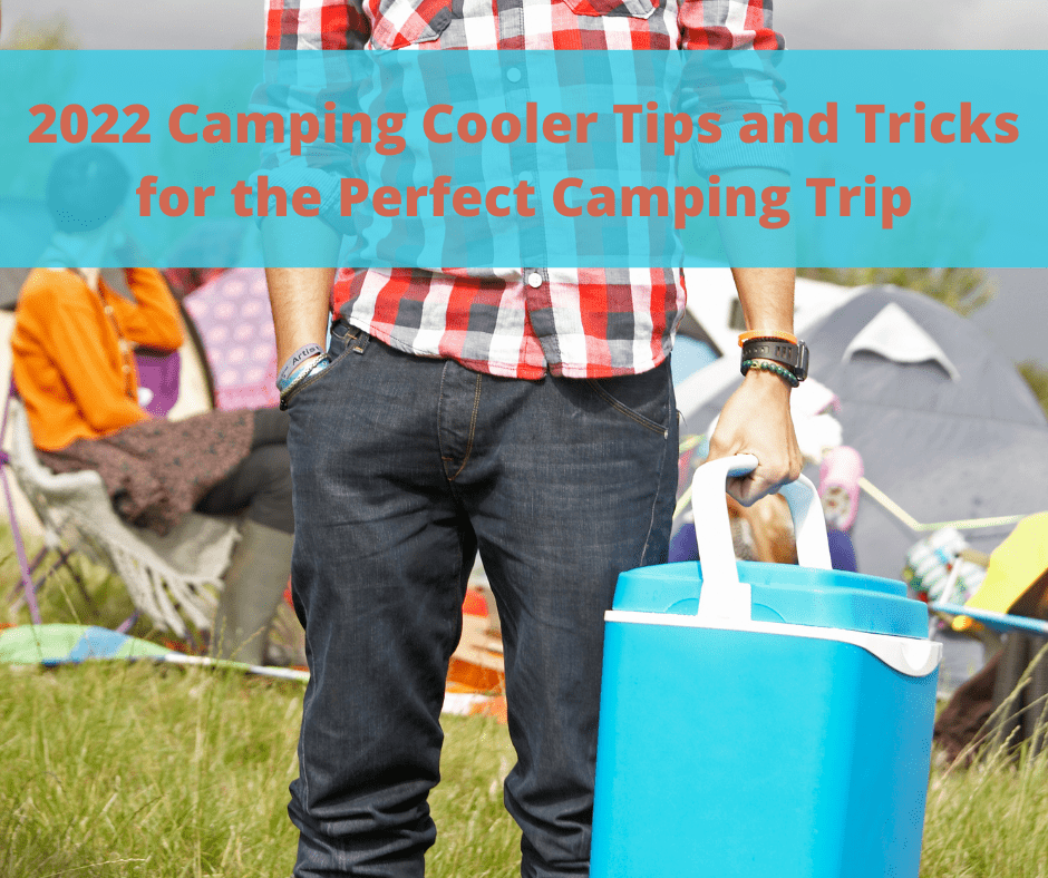 2022 Camping Cooler Tips and Tricks for the Perfect Camping Trip