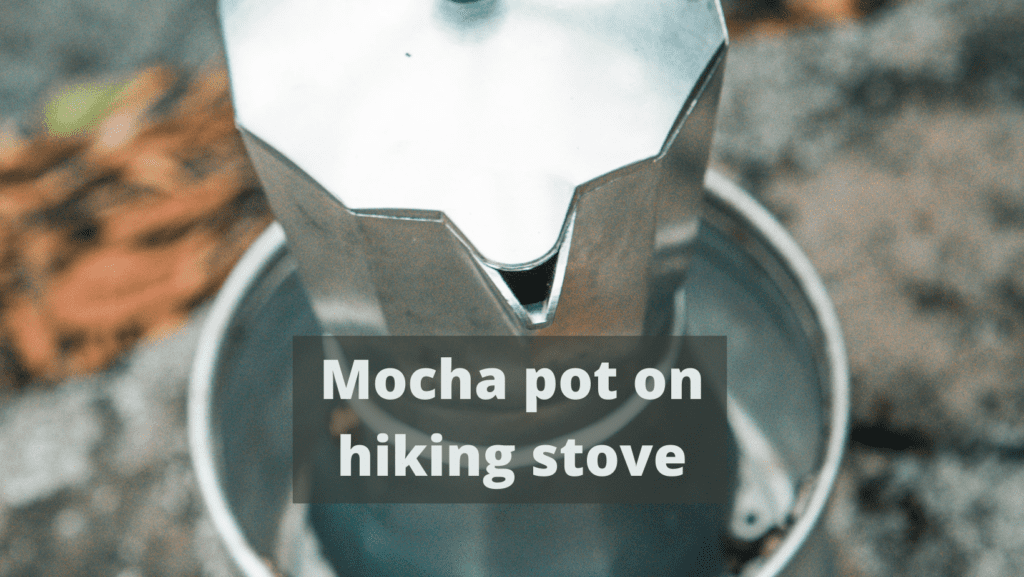 Mocha pot on hiking stove