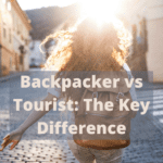 Backpacker vs Tourist The Key Difference 1 1