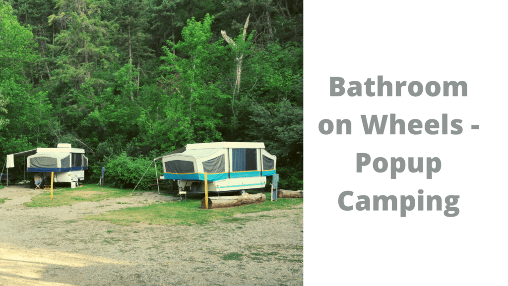 Bathroom on Wheels Popup Camping