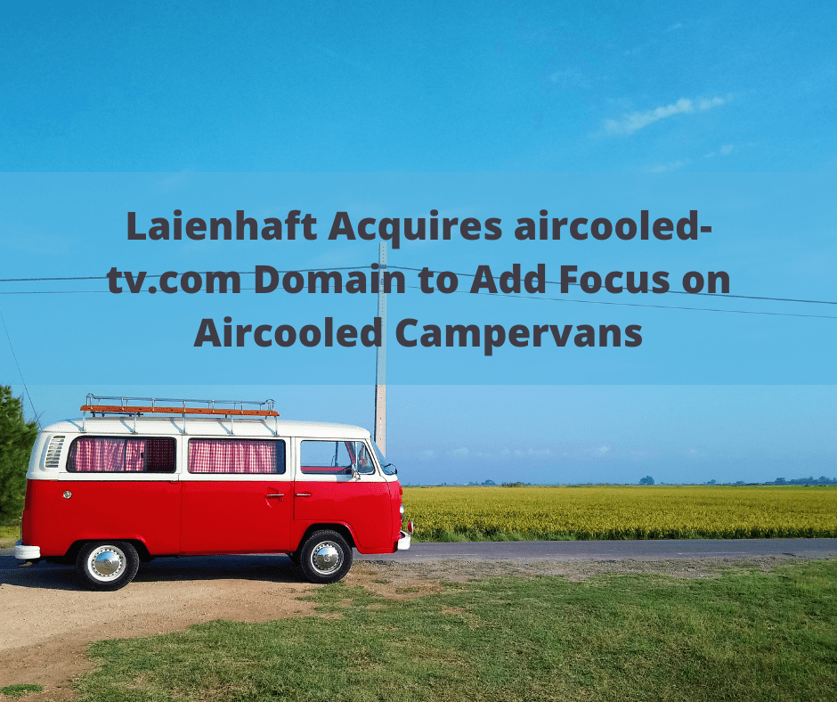 Laienhaft Acquires aircooled tv.com Domain to Add Focus on Aircooled Campervans