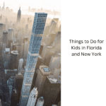 Things to Do for Kids in Florida and New York